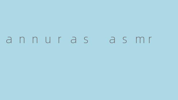annuras asmr
